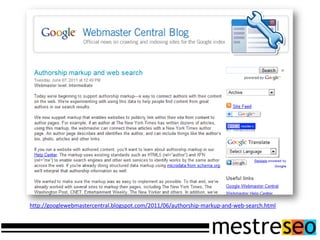 http://googlewebmastercentral.blogspot.com/2011/06/authorship-markup-and-web-search.html
 