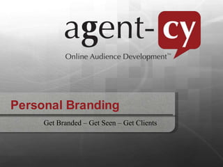 Personal Branding  Get Branded – Get Seen – Get Clients 