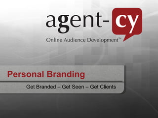 Personal Branding
    Get Branded – Get Seen – Get Clients
 