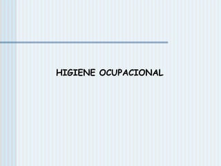 HIGIENE OCUPACIONAL
 