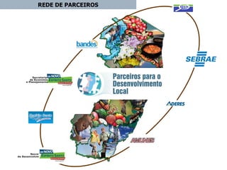 REDE DE PARCEIROS Secretaria  de Economia e Planejamento Secretaria  de Desenvolvimento 