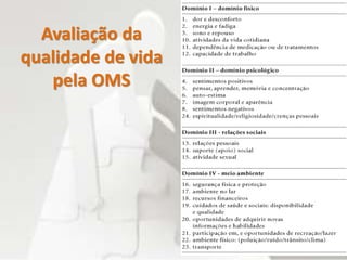 Avaliação da
qualidade de vida
pela OMS
 