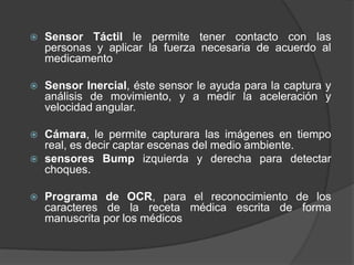 Sensor sonar, le servirá para detectar objetos a distancia o los obstáculos que se le presenten en el camino