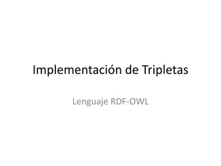 RDFElementos de una tripletaLos 3 elementos de una tripleta se representan mediante URIs.Donde:Subject y Object son llamados nodos