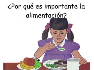 ¿Por qué es importante la alimentación? 