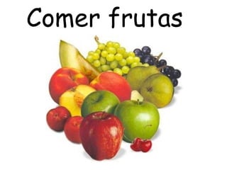Comer frutas 