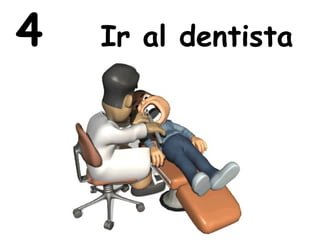 4  Ir al dentista 