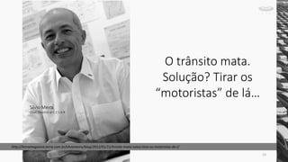 O trânsito mata.
Solução? Tirar os
“motoristas” de lá…
http://terramagazine.terra.com.br/silviomeira/blog/2012/01/11/trnsito-mata-soluo-tirar-os-motoristas-de-l/
Silvio Meira,
Chief Scientist at C.E.S.A.R
23
 