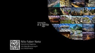 Nilo Faber Neto
Gerente de Negócios
nilo.faber@cesar.org.br
(11) 99209-4626
 
