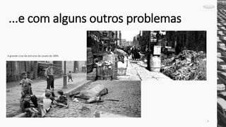A grande crise de estrume de cavalo de 1894.
...e com alguns outros problemas
4
 