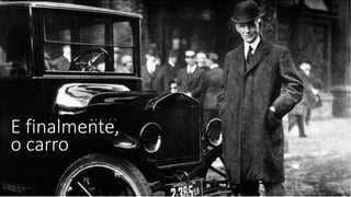 E finalmente,
o carro
8
 