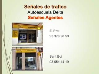 Autoescuela Delta
El Prat
93 370 98 59
Sant Boi
93 654 44 19
 