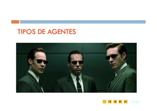 TIPOS DE AGENTES
13
13 /35
/35
 