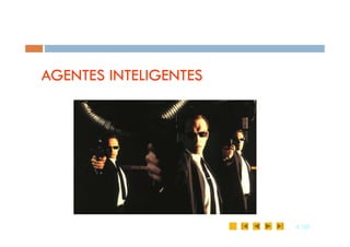 AGENTES INTELIGENTES
4
4 /35
/35
 