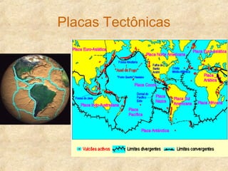 Placas Tectônicas
 