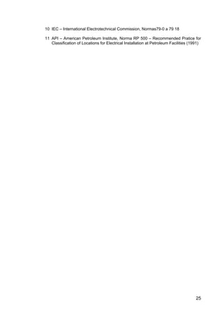 25
10 IEC – International Electrotechnical Commission, Normas79-0 a 79 18
11 API – American Petroleum Institute, Norma RP 500 – Recommended Pratice for
Classification of Locations for Electrical Installation at Petroleum Facilities (1991)
 