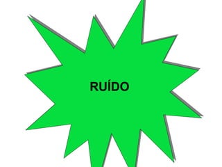 RRUUÍÍDDOO 
 
