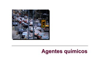 Agentes químicos
 