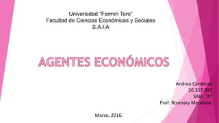 Universidad “Fermín Toro”
Facultad de Ciencias Económicas y Sociales
S.A.I.A
Andrea Cárdenas
26.357.095
SAIA “A”
Prof: Rosmary Mendoza.
Marzo, 2016.
 