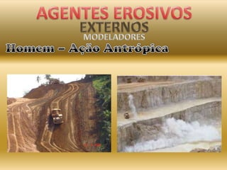 AGENTES EROSIVOS EXTERNOSMODELADORESVento – ErosãoEólica