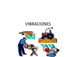 VIBRACIONES
 