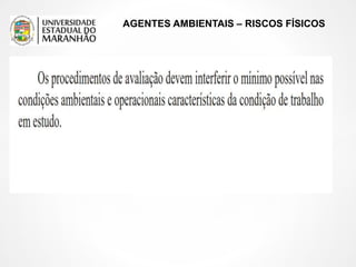 AGENTES AMBIENTAIS – RISCOS FÍSICOS
 