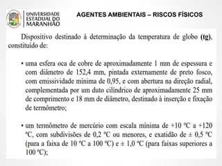 AGENTES AMBIENTAIS – RISCOS FÍSICOS
 