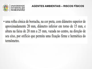 AGENTES AMBIENTAIS – RISCOS FÍSICOS
 