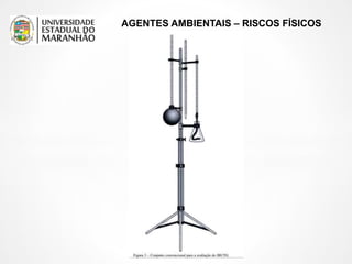 AGENTES AMBIENTAIS – RISCOS FÍSICOS
 
