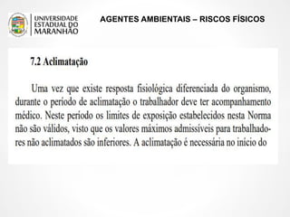 AGENTES AMBIENTAIS – RISCOS FÍSICOS
 