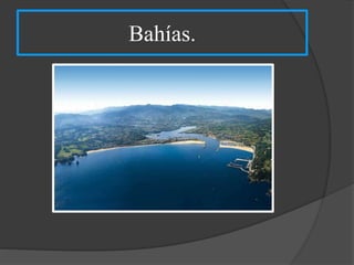 Bahías.
 