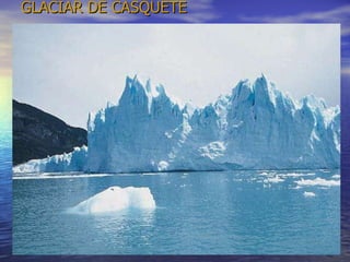 GLACIAR DE CASQUETE 