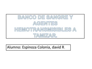 Alumno: Espinoza Colonia, david R.
 