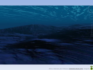 Oficina elaborada pela Professora FERNANDA BRUM LOPES - Geografia
 