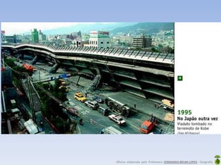 Oficina elaborada pela Professora FERNANDA BRUM LOPES - Geografia
 