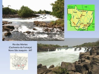 Rio das Mortes
(Cachoeira da Fumaça)
Novo São Joaquim - MT
 
