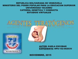 REPUBLICA BOLIVARIANA DE VENEZUELA
MINISTERIO DEL PODER POPULAR PARA LA EDUCACION SUPERIOR
UNIVERSIDAD YACAMBU
CATEDRA: GENETICA Y CONDUCTA
ESTUDIOS VIRTUALES
AUTOR: KARLA ESCOBAR
EXPEDIENTE: HPS-152-00203V
NOVIEMBRE, 2015
 