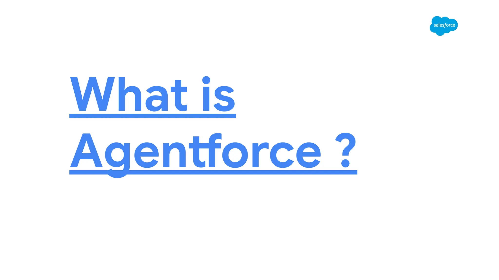 What is
Agentforce ?
 