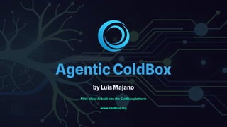 Agentic ColdBox: Integrating AI into ColdBox Platform for Intelligent ...