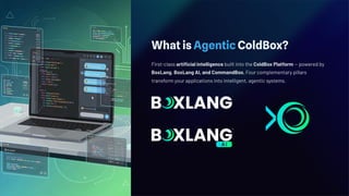 Agentic ColdBox: Integrating Advanced AI into ColdBox Platform | PDF