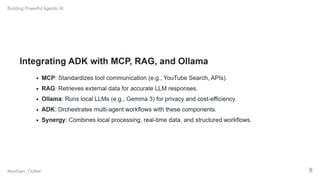Building Powerful Agentic AI with Google ADK, MCP, RAG, and Ollama.pptx