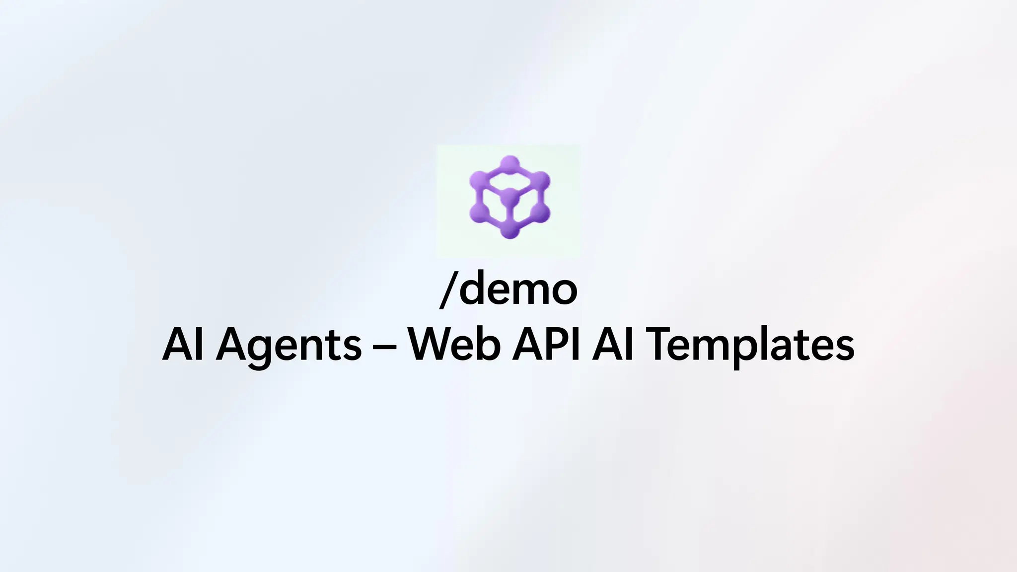 /demo
AI Agents – Web API AI Templates
 