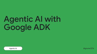 Agentic AI with Google ADK GDG On Campus Netaji Subhash Engineering ...