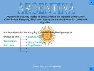 ARGENTINA ,[object Object],[object Object],[object Object],[object Object],[object Object],X Buenos Aires Patagonia Litoral The  North Cuyo Córdoba 