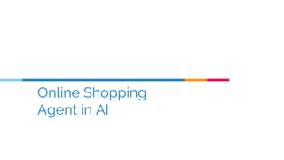 Online Shopping
Agent in AI
 