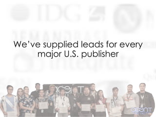 We’ve supplied leads for every
major U.S. publisher
 