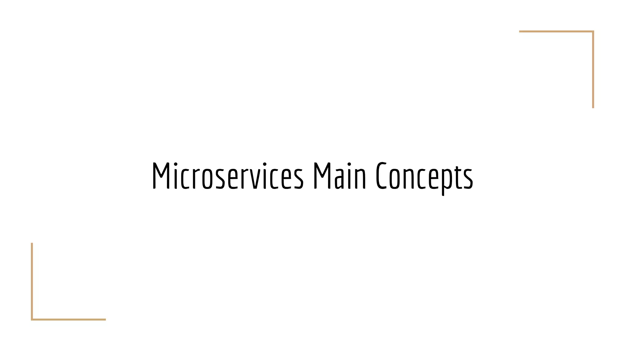 Microservices Main Concepts
 