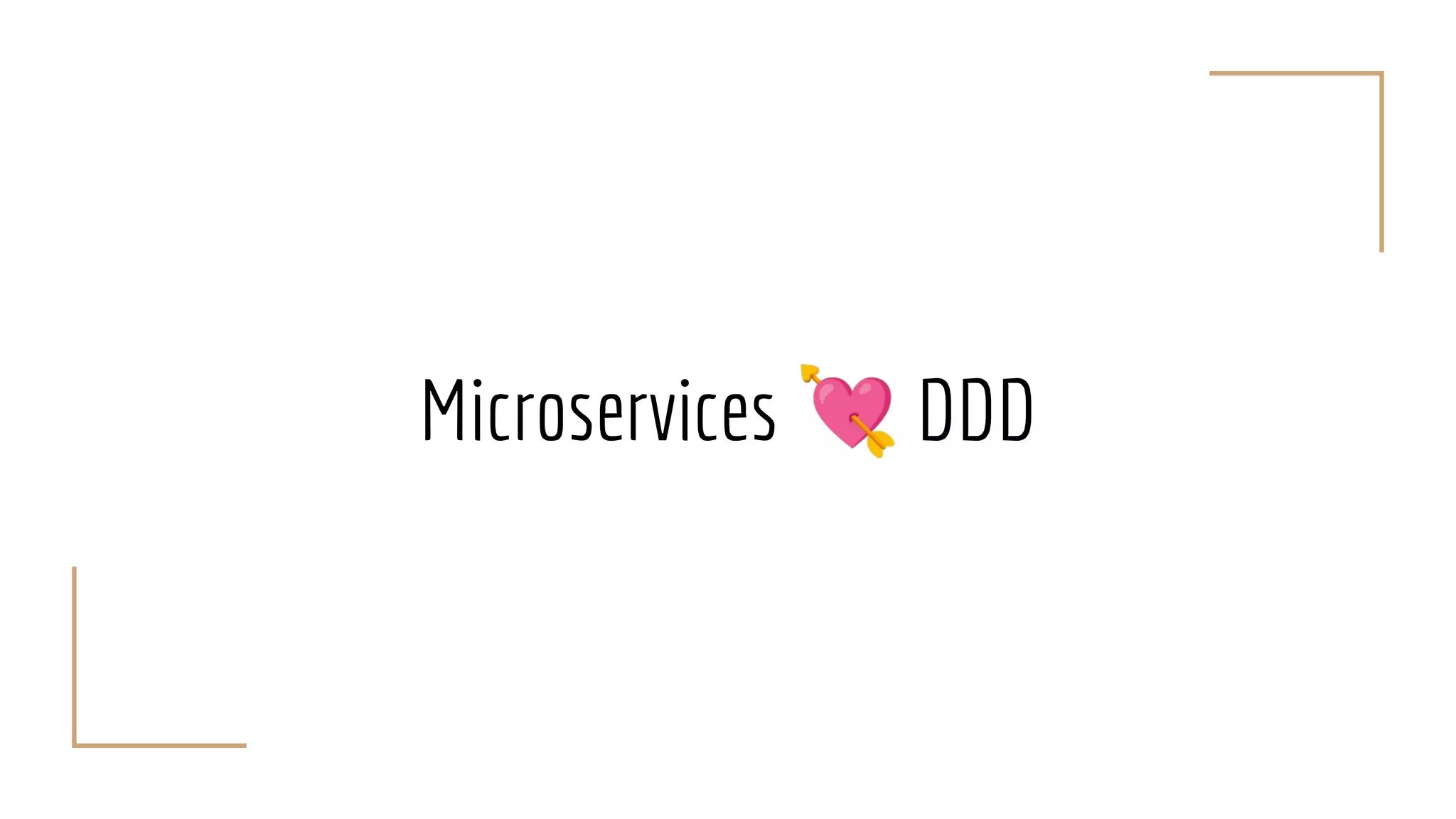 Microservices 💘 DDD
 