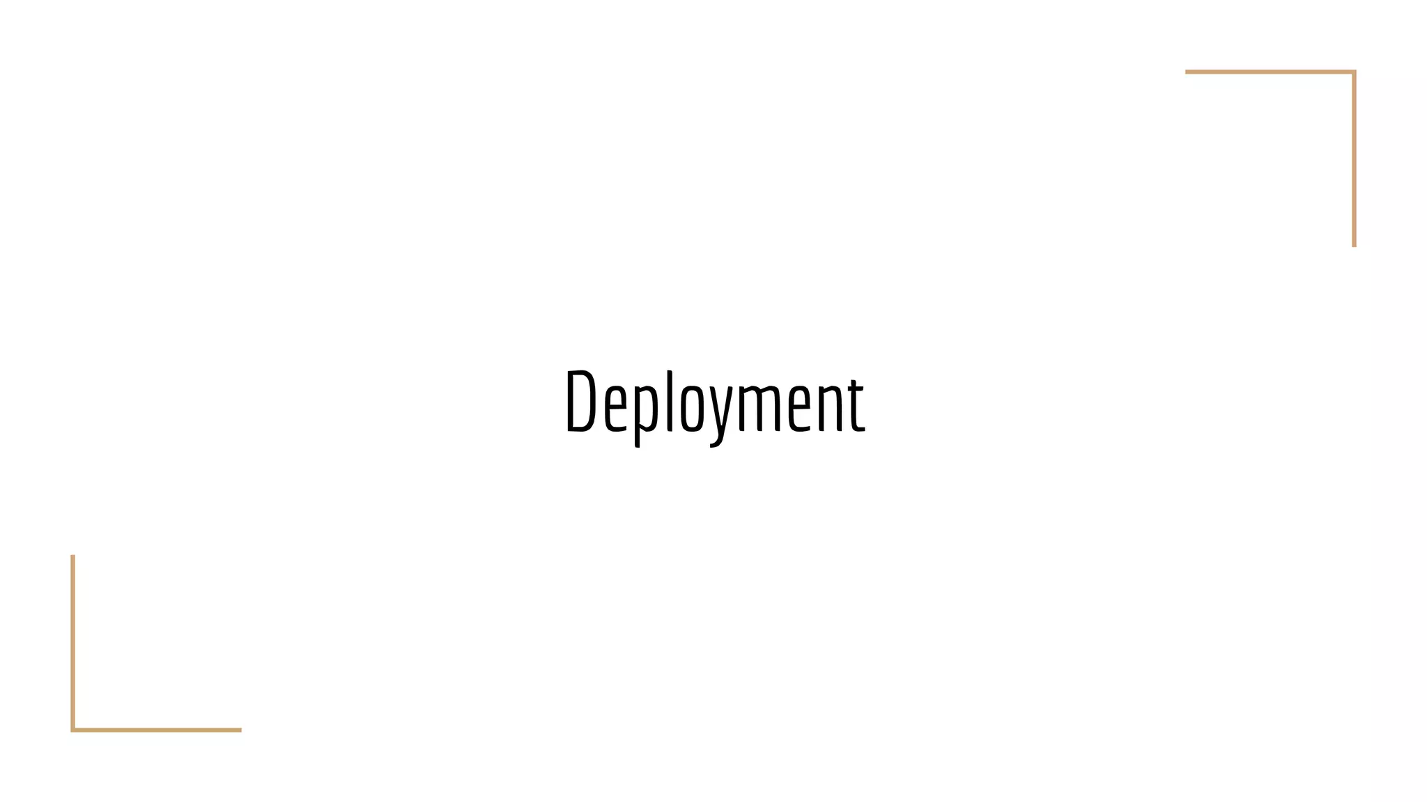 Deployment
 