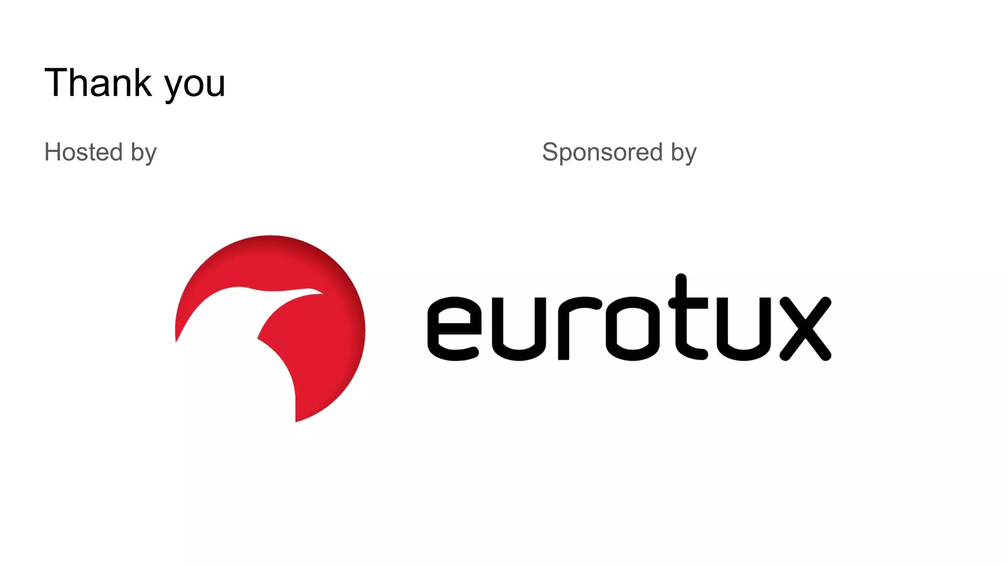 Thank you
Hosted by Sponsored by
 